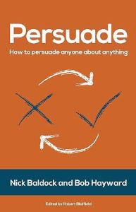 Picture of Persuade: How to persuade anyone about anything - Kindle Edition