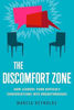 The Discomfort Zone: How Leaders Turn Difficult Conversations into Breakthroughs