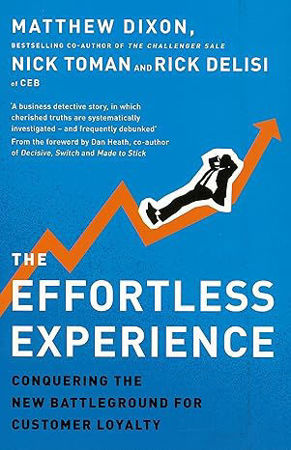 The Effortless Experience: Conquering the New Battleground for Customer Loyalty