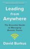 Leading From Anywhere: Unlock the Power and Performance of Remote Teams