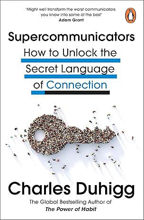 Supercommunicators: How to Unlock the Secret Language of Connection