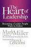 The Heart of Leadership: Becoming a Leader People Want to Follow