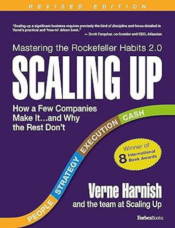 Scaling Up: How a Few Companies Make It...and Why the Rest Don't (Rockefeller Habits 2.0) 