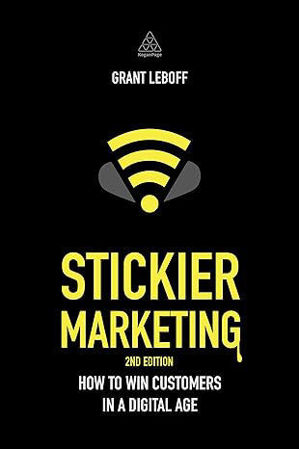 Picture of Stickier Marketing: How To Win Customers In A Digital Age
