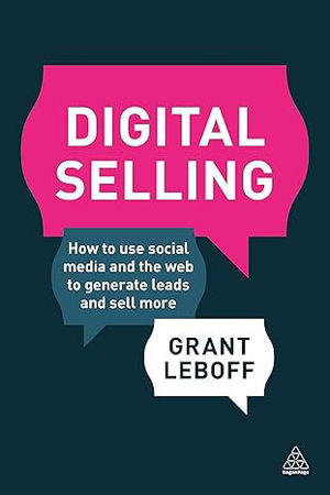 Picture of Digital Selling: How to Use Social Media and the Web to Generate Leads and Sell More