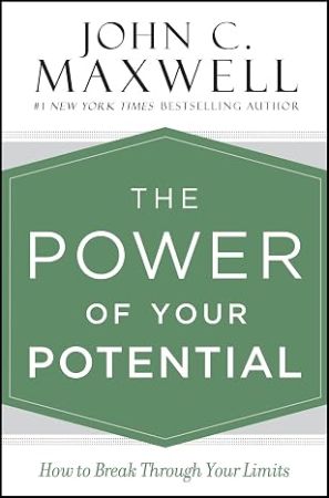 The Power of Your Potential: How to Break Through Your Limits