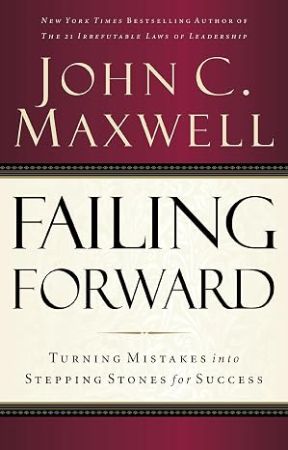 Picture of Failing Forward: Turning Mistakes into Stepping Stones for Success