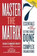 Picture of Master the Matrix: 7 Essentials for Getting Things Done in Complex Organizations (Cross-Functional Collaboration)