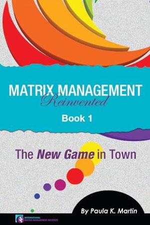 Picture of Matrix Management Reinvented: Book 1 - The New Game in Town
